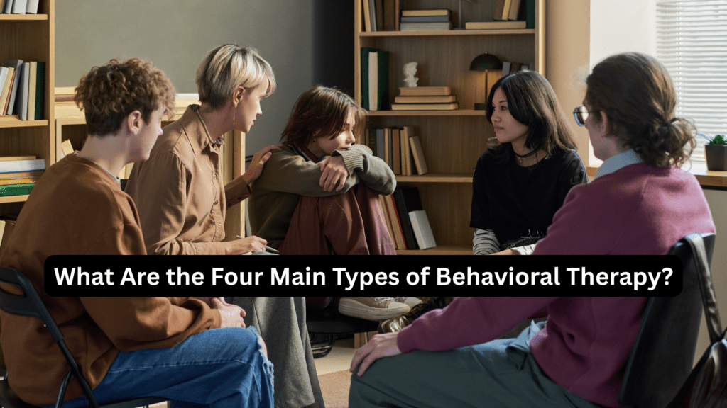 What Are the Four Main Types of Behavioral Therapy