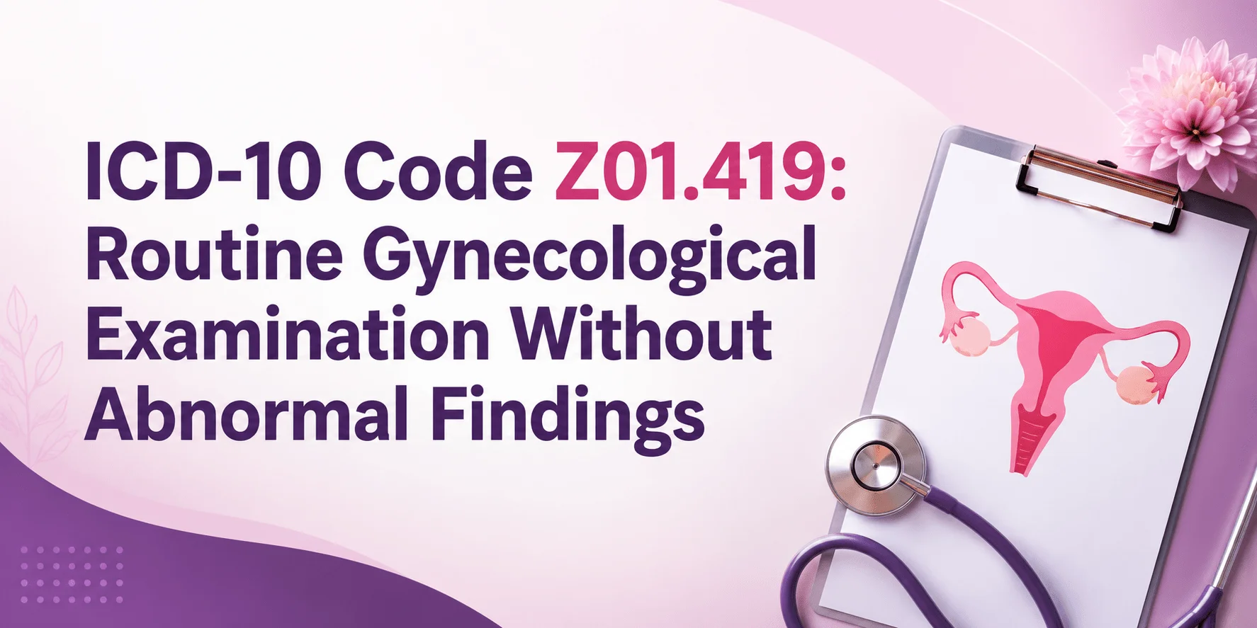 Routine gynecological exam ICD-10 code